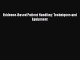 [Download] Evidence-Based Patient Handling: Techniques and Equipment [Download] Full Ebook