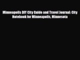 PDF Minneapolis DIY City Guide and Travel Journal: City Notebook for Minneapolis Minnesota