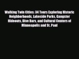 PDF Walking Twin Cities: 34 Tours Exploring Historic Neighborhoods Lakeside Parks Gangster