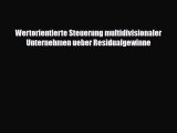 [PDF] Wertorientierte Steuerung multidivisionaler Unternehmen ueber Residualgewinne Read Online