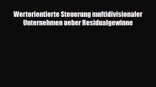 [PDF] Wertorientierte Steuerung multidivisionaler Unternehmen ueber Residualgewinne Read Online