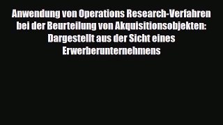 [PDF] Anwendung von Operations Research-Verfahren bei der Beurteilung von Akquisitionsobjekten: