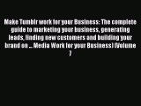 Read Make Tumblr work for your Business: The complete guide to marketing your business generating