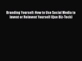 Read Branding Yourself: How to Use Social Media to Invent or Reinvent Yourself (Que Biz-Tech)