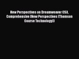 Download New Perspectives on Dreamweaver CS3 Comprehensive (New Perspectives (Thomson Course