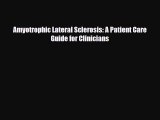 Download Amyotrophic Lateral Sclerosis: A Patient Care Guide for Clinicians [Read] Full Ebook