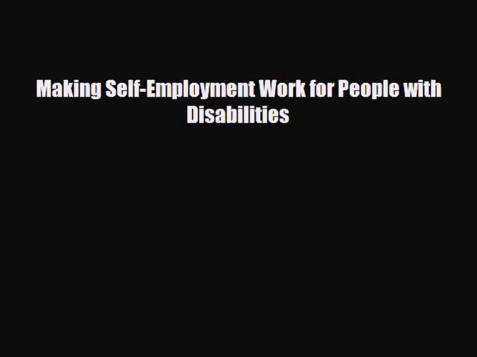 [PDF] Making Self-Employment Work for People with Disabilities Download Online