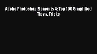 Download Adobe Photoshop Elements 4: Top 100 Simplified Tips & Tricks PDF