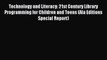 Read Technology and Literacy: 21st Century Library Programming for Children and Teens (Ala