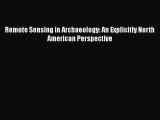 Read Remote Sensing in Archaeology: An Explicitly North American Perspective Ebook Free