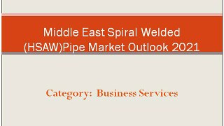 Middle East Spiral Welded Pipe Market: Aarkstore.com