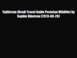 PDF Tajikistan (Bradt Travel Guide Peruvian Wildlife) by Sophie Ibbotson (2013-08-20) Ebook