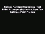 [Download] The Nurse Practitioner Practice Guide - Third Edition: For Emergency Departments