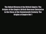 Read The Oxford History of the British Empire: The Origins of the Empire: British Overseas