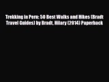 Download Trekking in Peru: 50 Best Walks and Hikes (Bradt Travel Guides) by Bradt Hilary (2014)