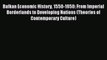 Read Balkan Economic History 1550-1950: From Imperial Borderlands to Developing Nations (Theories