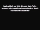 Download Lewis & Clark and Little Missouri State Parks: Includes Sully Creek State Recreation