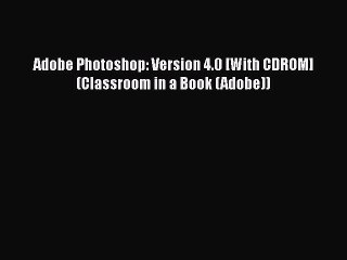 Read Adobe Photoshop: Version 4.0 [With CDROM] (Classroom in a Book (Adobe)) Ebook