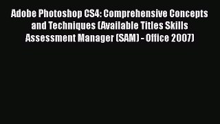 Download Adobe Photoshop CS4: Comprehensive Concepts and Techniques (Available Titles Skills