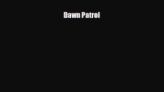 Download Dawn Patrol Read Online