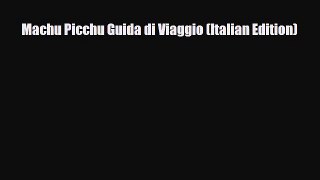 PDF Machu Picchu Guida di Viaggio (Italian Edition) Read Online