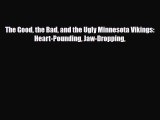 PDF The Good the Bad and the Ugly Minnesota Vikings: Heart-Pounding Jaw-Dropping Free Books