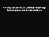 Read Creating 3D Game Art for the iPhone with Unity: Featuring modo and Blender pipelines Ebook