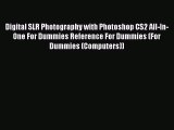 Read Digital SLR Photography with Photoshop CS2 All-In-One For Dummies Reference For Dummies