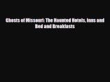 Download Ghosts of Missouri: The Haunted Hotels Inns and Bed and Breakfasts PDF Book Free