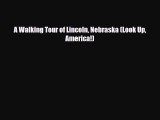Download A Walking Tour of Lincoln Nebraska (Look Up America!) Read Online