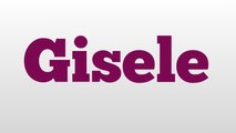 Gisele meaning and pronunciation
