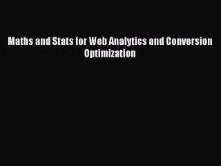 Скачать видео: Read Maths and Stats for Web Analytics and Conversion Optimization Ebook Online