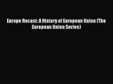 Download Europe Recast: A History of European Union (The European Union Series) Ebook Free