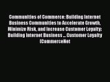 Read Communities of Commerce: Building Internet Business Communities to Accelerate Growth Minimize
