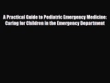 [Download] A Practical Guide to Pediatric Emergency Medicine: Caring for Children in the Emergency
