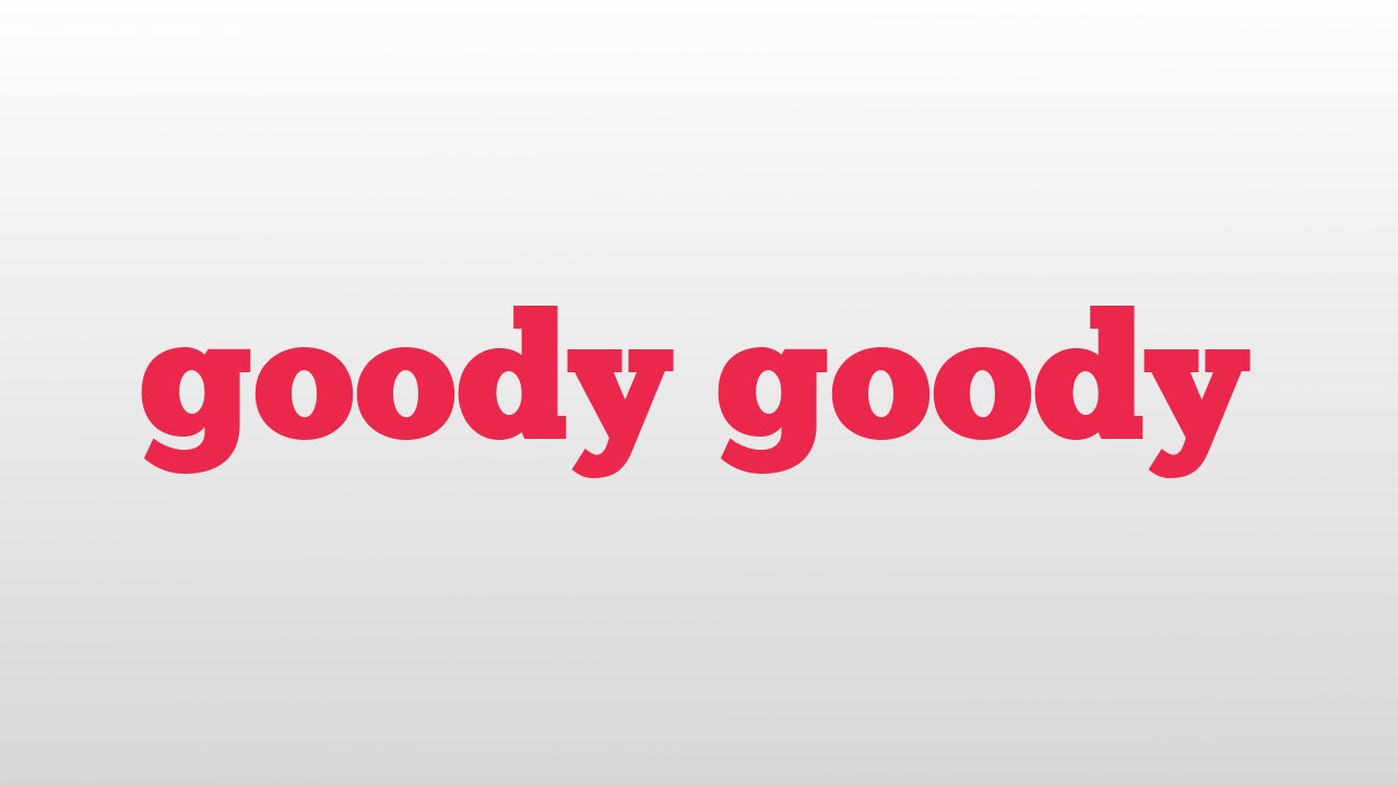 goody goody meaning and pronunciation video Dailymotion
