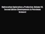 Download Hydrocarbon Exploration & Production Volume 55 Second Edition (Developments in Petroleum
