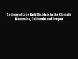 Download Geology of Lode Gold Districts in the Klamath Mountains California and Oregon Ebook