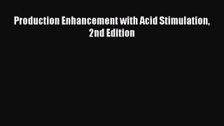 Download Production Enhancement with Acid Stimulation 2nd Edition PDF Free