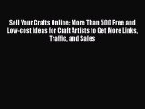 Read Sell Your Crafts Online: More Than 500 Free and Low-cost Ideas for Craft Artists to Get