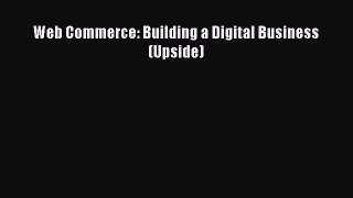 Read Web Commerce: Building a Digital Business (Upside) Ebook