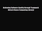 Read Achieving Software Quality through Teamwork (Artech House Computing Library) Ebook Free