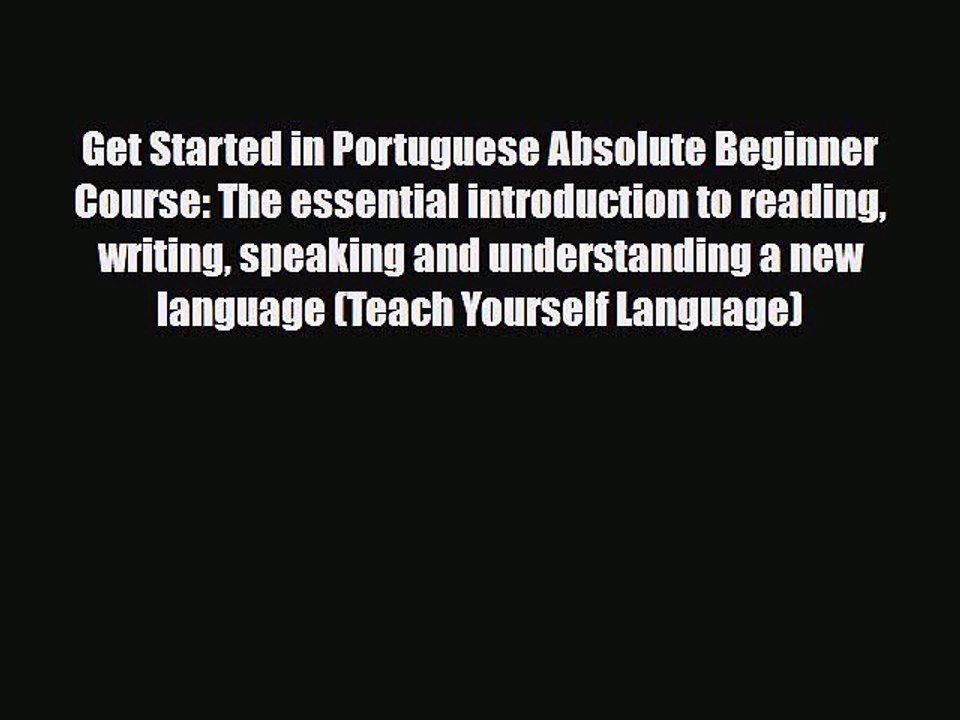 Download Get Started in Portuguese Absolute Beginner Course: The essential introduction to