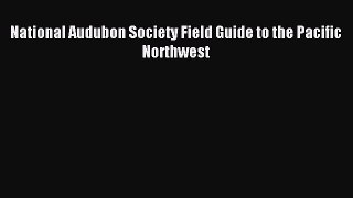 [Download PDF] National Audubon Society Field Guide to the Pacific Northwest  Full eBook