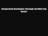 [Download PDF] Backpacking Washington: Overnight and Multi-Day Routes  Full eBook