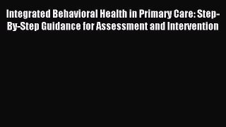 [Download PDF] Integrated Behavioral Health in Primary Care: Step-By-Step Guidance for Assessment