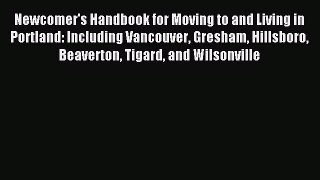 [Download PDF] Newcomer's Handbook for Moving to and Living in Portland: Including Vancouver