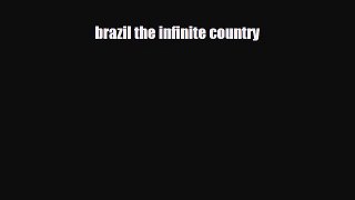 Download brazil the infinite country Free Books