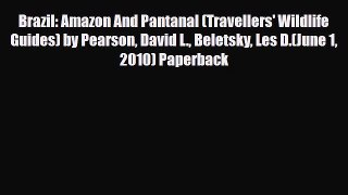 PDF Brazil: Amazon And Pantanal (Travellers' Wildlife Guides) by Pearson David L. Beletsky