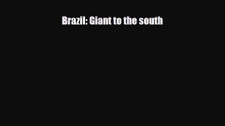 PDF Brazil: Giant to the south Free Books